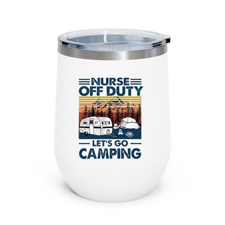 Nurse Off Duty Let's Go Camping Van Rv Tents Campfire Pine Trees Mountains Wine Tumbler