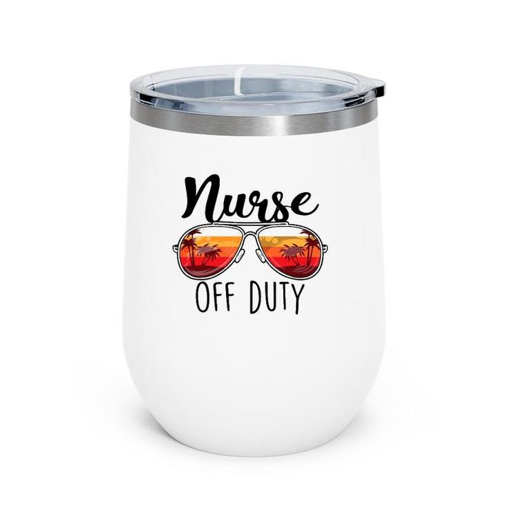 Nurse Off Duty Sunglasses Sunset Beach Retired Retirement Wine Tumbler