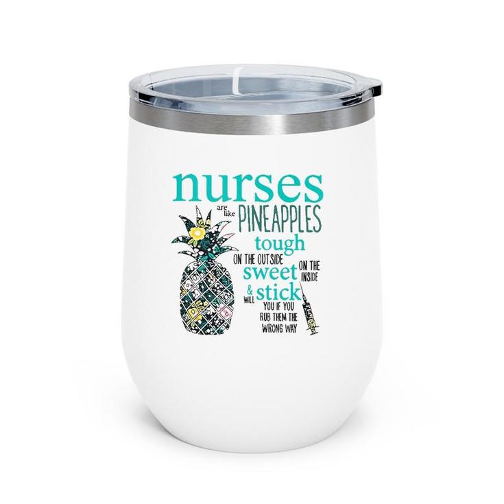Nurses Are Like Pineapples  Funny Nursing Gift Rn Lpn Wine Tumbler