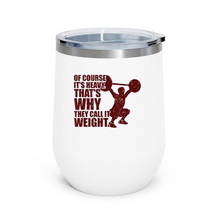 Of Course It's Heavy Gym Workout Tank Top Wine Tumbler