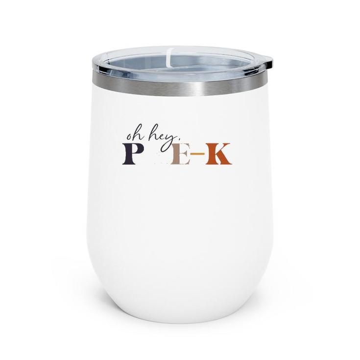 Oh Hey Pre-K Back To School For Teachers And Students Wine Tumbler