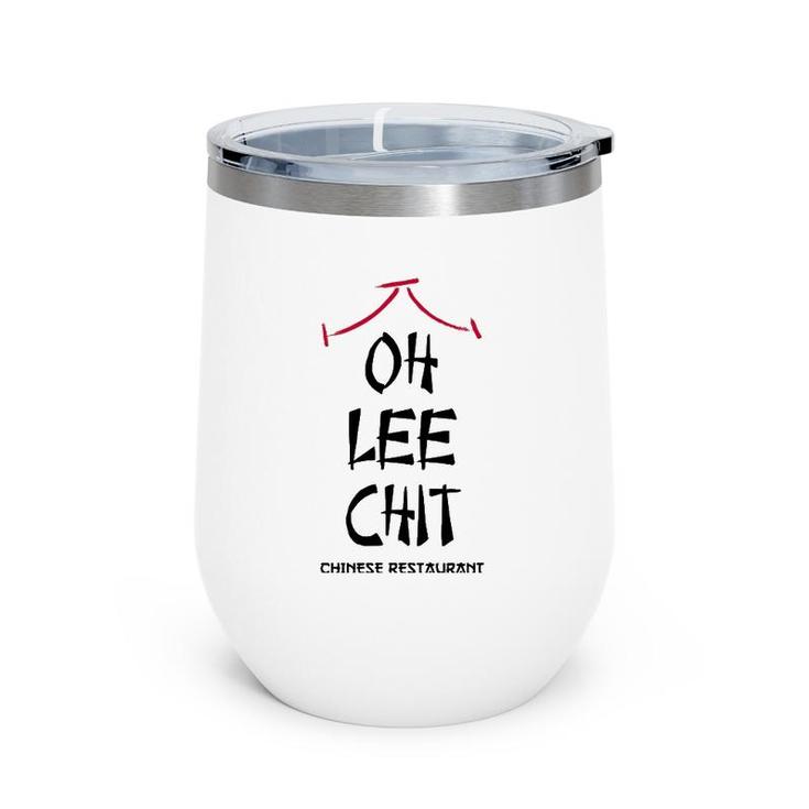 Oh Lee Chit Chinese Restaurant Funny Wine Tumbler