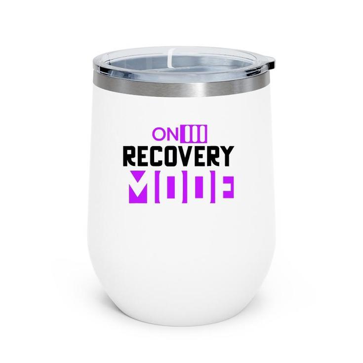 On Recovery Mode On Get Well Funny Injury Recovery Cute Wine Tumbler