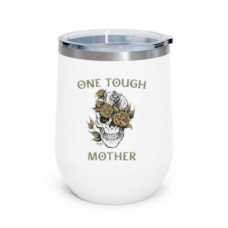 One Tough Mother Gift For Best Badass Mom Skull Wine Tumbler