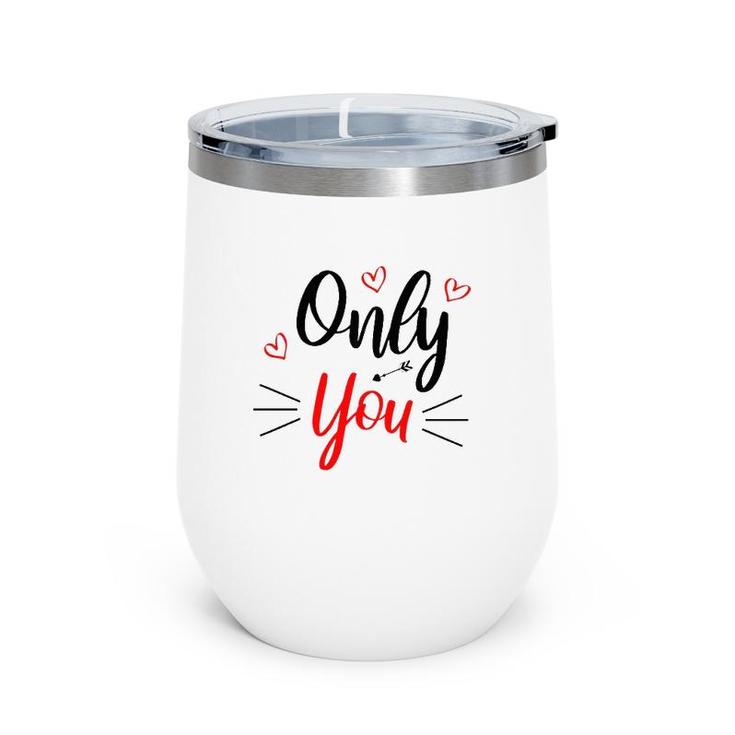 Only You Valentine Cute Funny Valentine Heart Wine Tumbler