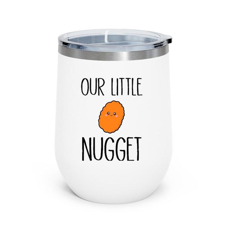 Our Little Nugget Cute And Awesome Wine Tumbler