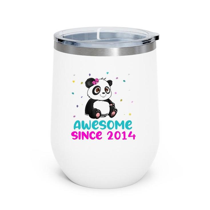 Panda Bear Girl Birthday Gift Love Awesome Since 2014 Ver2 Wine Tumbler