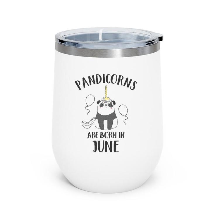 Pandicorns Are Born In June Panda Unicorn Wine Tumbler