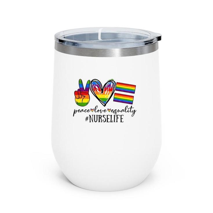 Peace Love Equality Nurse Life Rainbow Flag Gay Lgbt Wine Tumbler