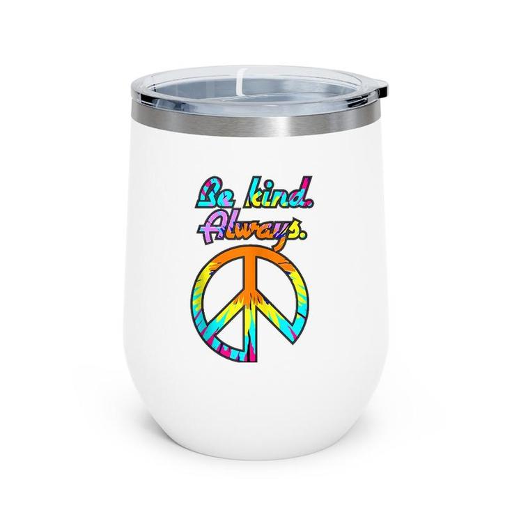 Peace Sign Be Kind Always Tie Dyed Retro Psychedelic Hippie  Wine Tumbler
