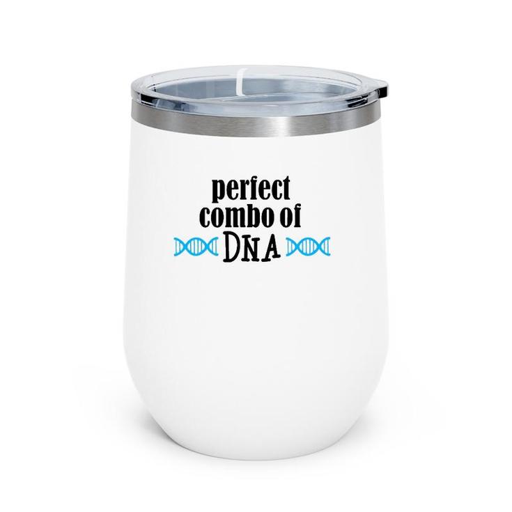 Perfect Combo Of Dna  Funny Dna Gift Wine Tumbler