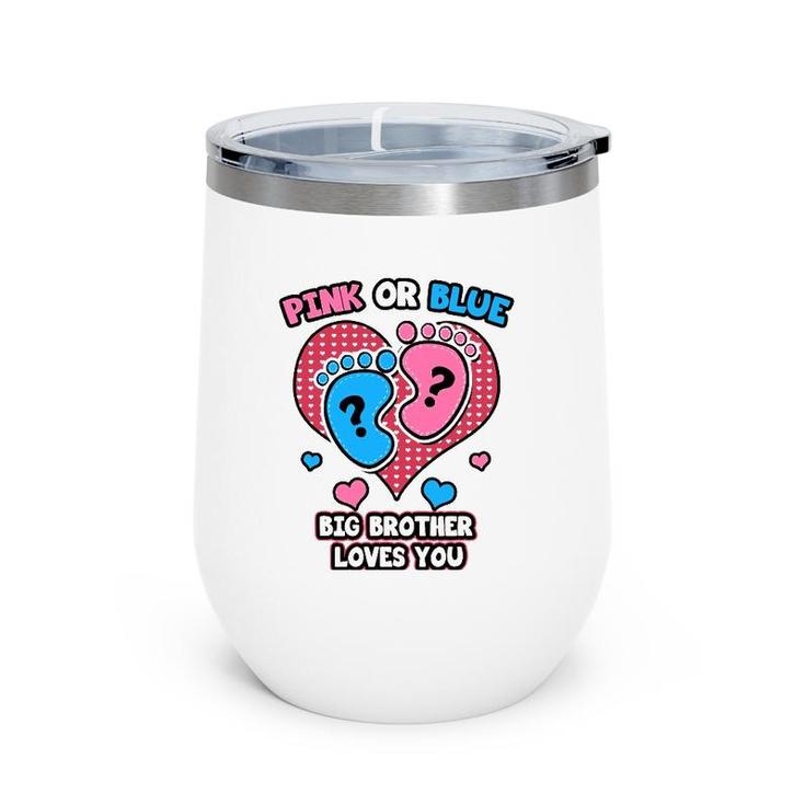 Pink Or Blue Big Brother Loves You Gender Reveal Party Wine Tumbler
