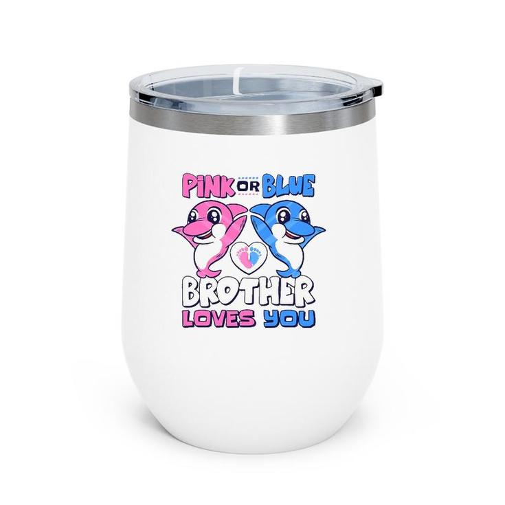 Pink Or Blue Brother Loves You Baby Gender Reveal Wine Tumbler