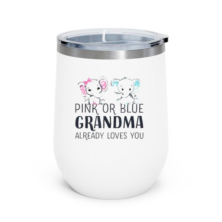 Pink Or Blue Grandma Already Loves You Gender Reveal Party Wine Tumbler