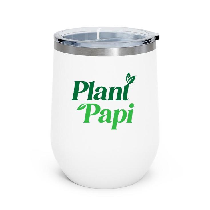 Plant Papi Dad Father's Day Plants Lover Wine Tumbler