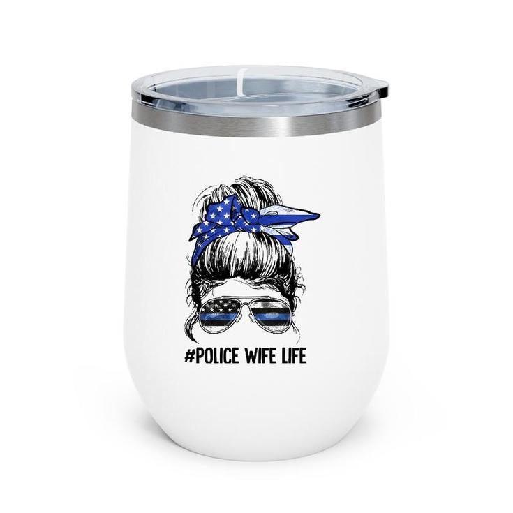Police Wife Life Messy Bun Thin Blue Line Back The Blue Wine Tumbler