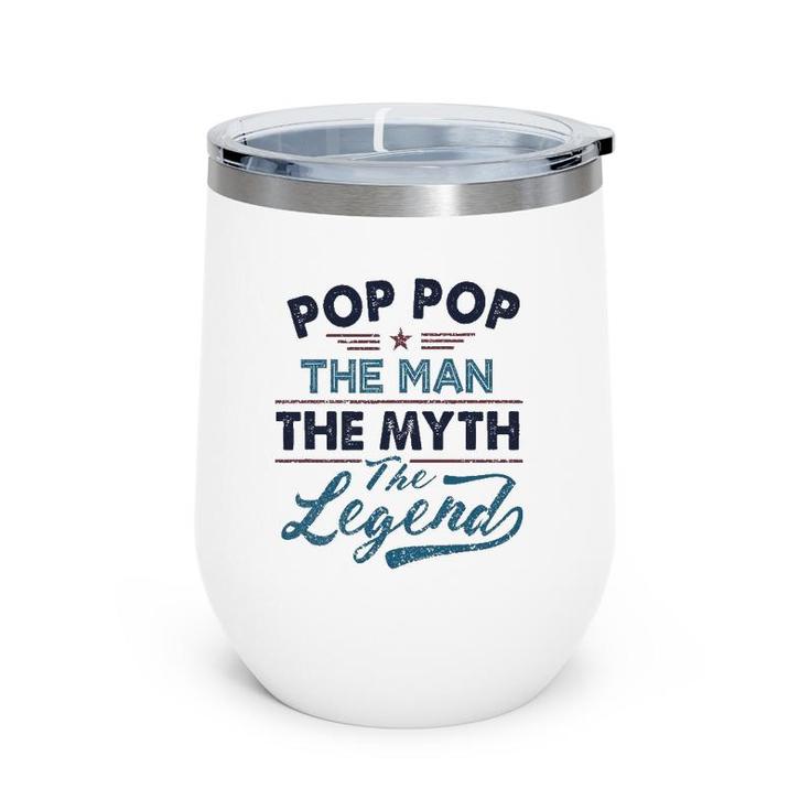 Pop Pop The Man The Myth The Legend Best Father's Day Gift Wine Tumbler