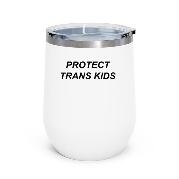 Protect Trans Kids Lgbt Transgender Rights Pride Wine Tumbler