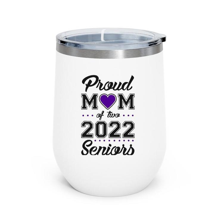 Proud Mom Of Two 2022 Seniors Class Of 2022 Mom Of Two Wine Tumbler