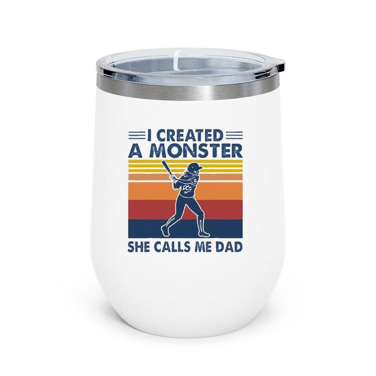 Proud Softball Dad I Created A Monster She Calls Me Dad Wine Tumbler