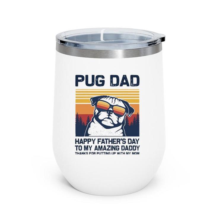 Pug Dad-Happy Father’S Day To My Amazing Daddy Wine Tumbler