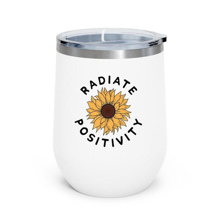 Radiate Positivity Sunflower Positive Message Human Kindness Wine Tumbler