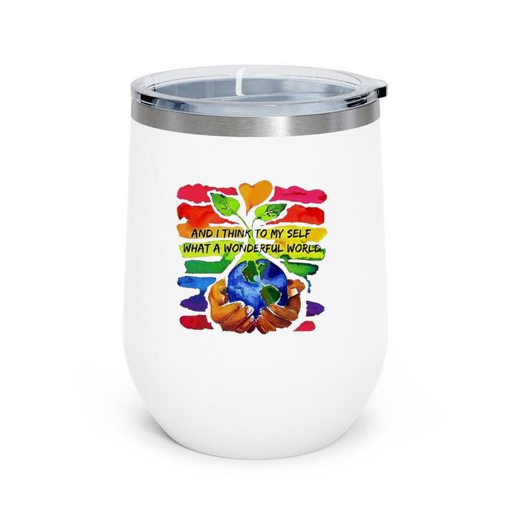 Rainbow Earth And Plant And I Think To My Self What A Wonderful World Wine Tumbler