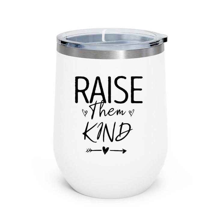 Raise Them Kind, Cute Mom Gift For Her Mothers Day Novelty Wine Tumbler