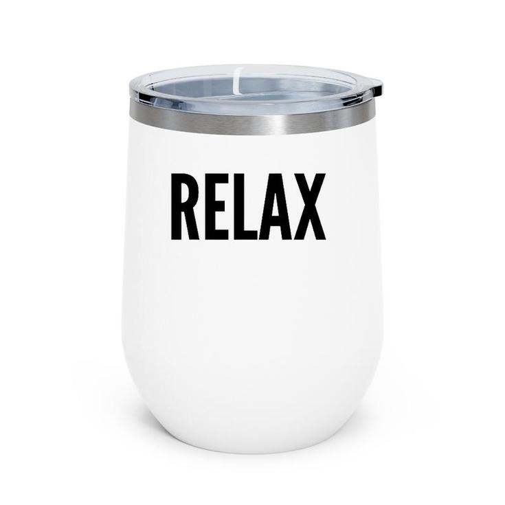Relax  Funny Gift Relaxing Wine Tumbler