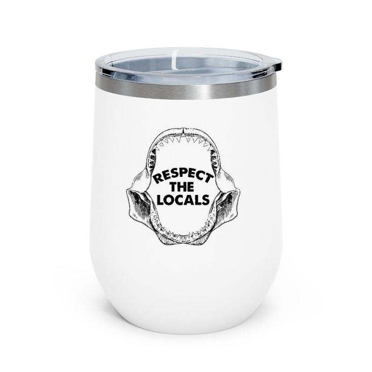 Respect The Locals Shark Jaw For Shark Lover Funny Sarcastic Wine Tumbler
