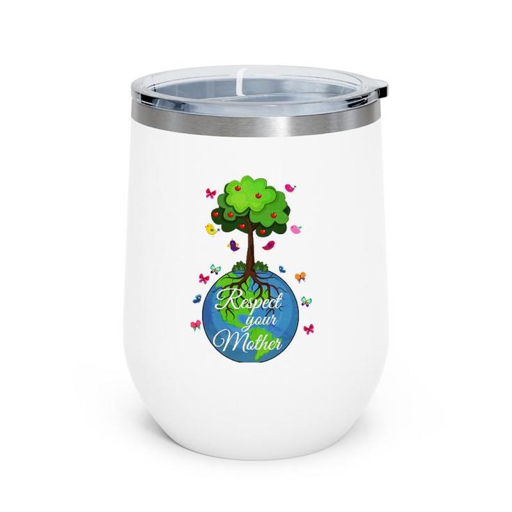 Respect Your Mother Earth Day Wine Tumbler