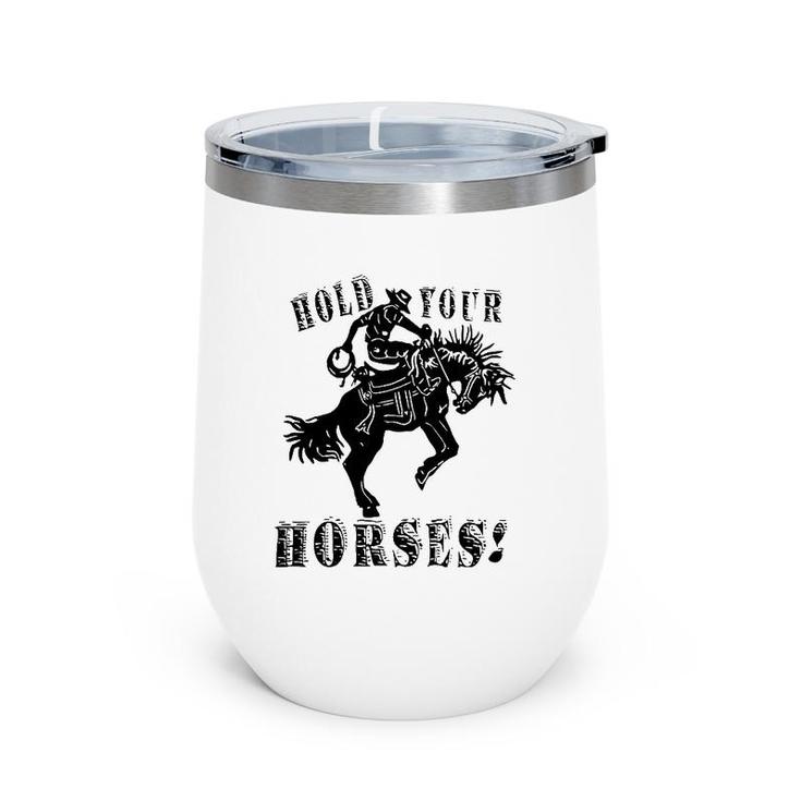 Retro Cowboy Hold Your Horses Western Country Rodeo Dad Gift Wine Tumbler