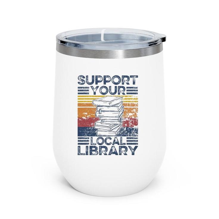 Retro Support Your Local Library Library Lover Book Reader Wine Tumbler