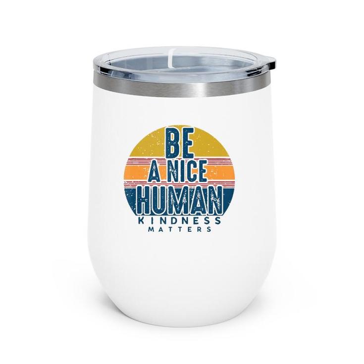 Retro Vintage Be A Nice Human Kindness Matters -Be Kind Wine Tumbler