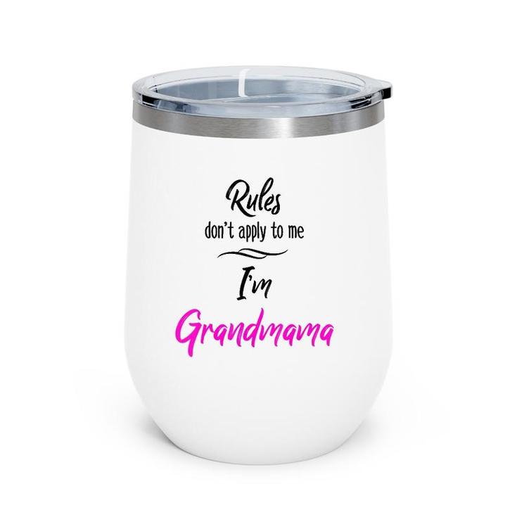 Rules Don't Apply To Me I'm Grandmama  Grandmother Wine Tumbler
