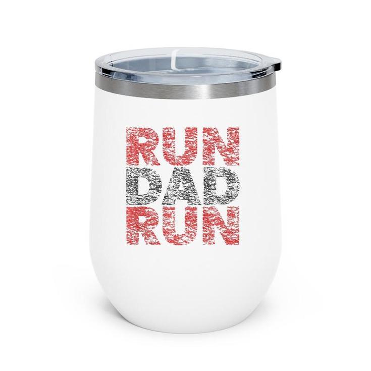 Run Dad Run Marathon Support Team Triathlon Dad Wine Tumbler