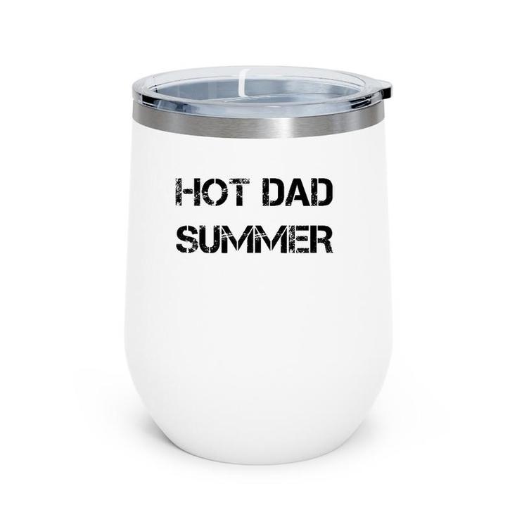 S-Xxxl Dad, Father's Day, Guys , Summer, Hot Dad Summer Wine Tumbler
