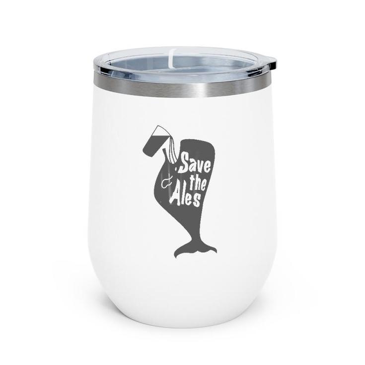 Save The Ales, Funny Wine Tumbler