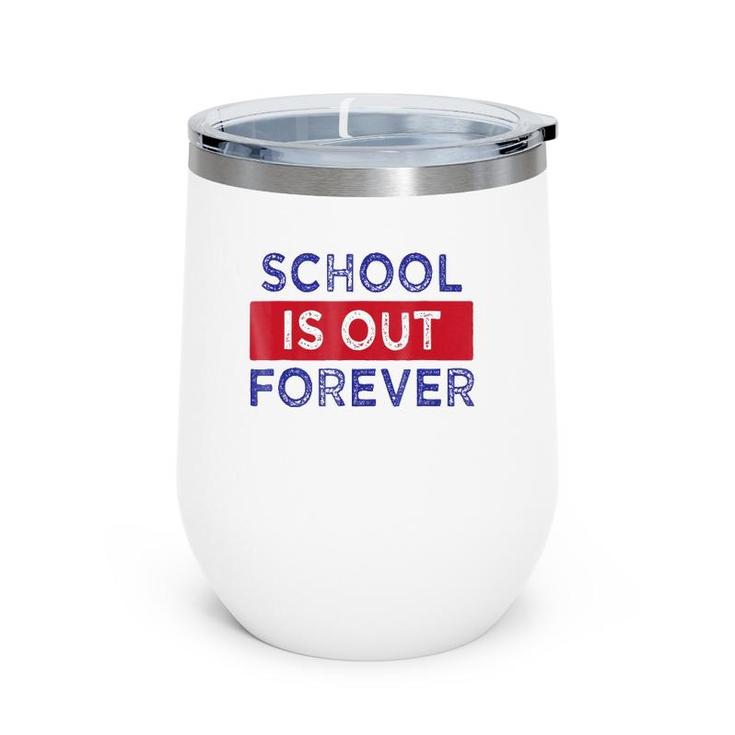 School Is Out Forever Wine Tumbler