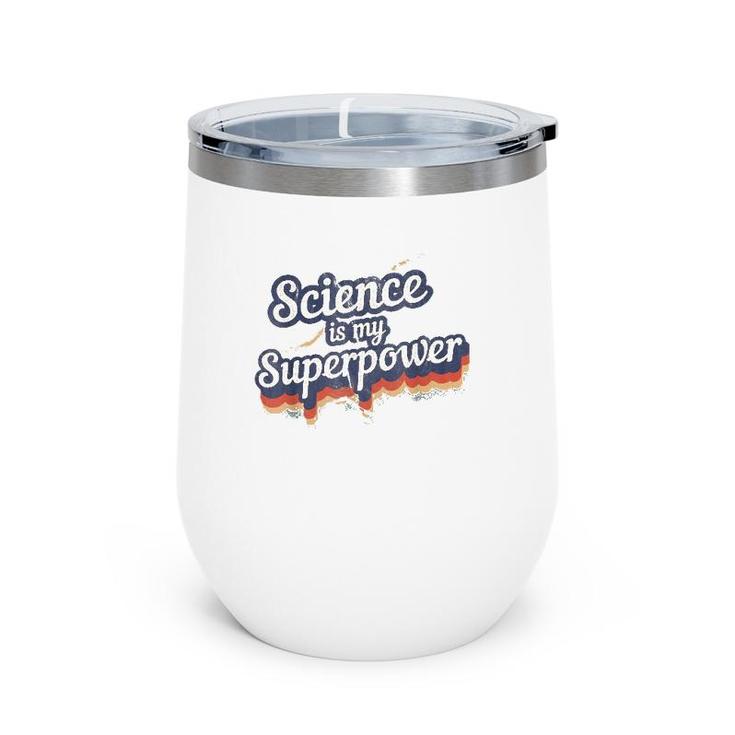 Science Is My Superpower  Science Teacher Gift Wine Tumbler