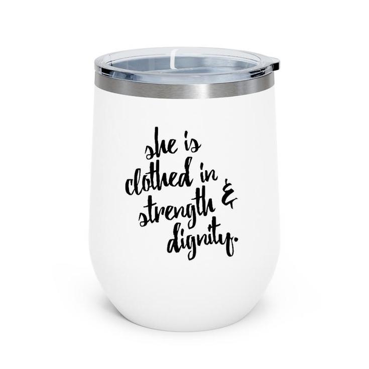 She Is Clothed In Strength And Dignity Wine Tumbler