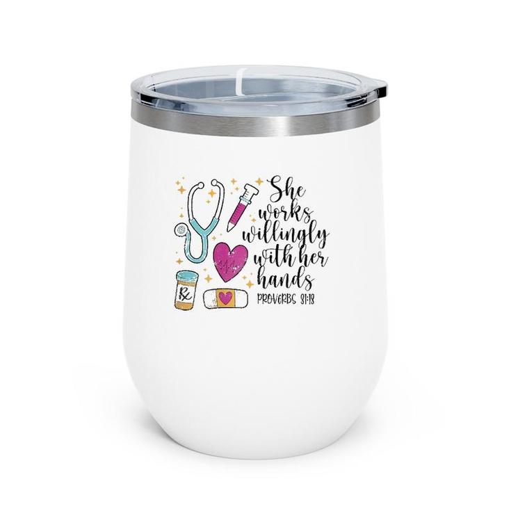 She Works Willingly With Her Hands Cute Nurse Gift Idea Wine Tumbler