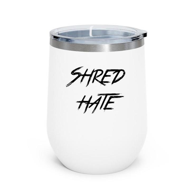 Shred Hate Anti-Bullying Kindness Wine Tumbler