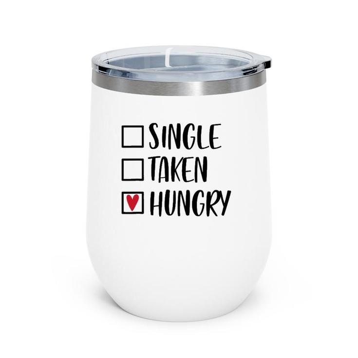 Single Taken Hungry Funny Valentine's Day Food Lover Wine Tumbler