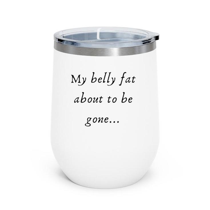 Slimthick And Fit My Bellyfat About To Be Gone Wine Tumbler
