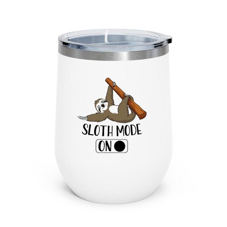 Sloth Mode On Funny Cute Lazy Napping Sloth Wine Tumbler