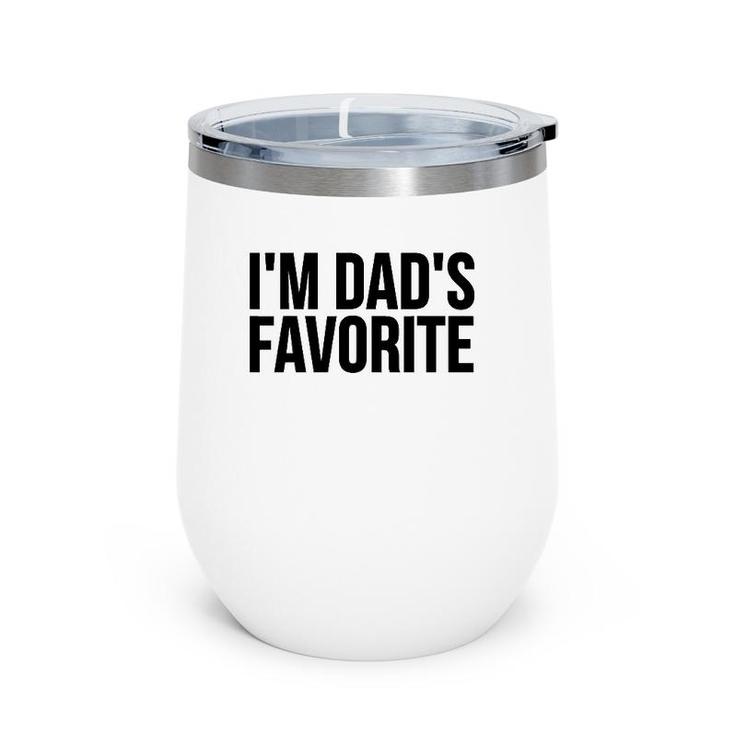Son Daughter Funny Gift I'm Dad's Favorite Wine Tumbler