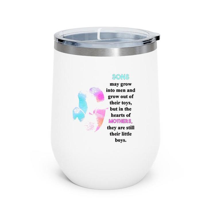 Sons May Grow Into Men And Grow Out Of Their Toys But In The Hearts Of Mothers They Are Still Their Little Boys Mother And Son Silhouette Wine Tumbler