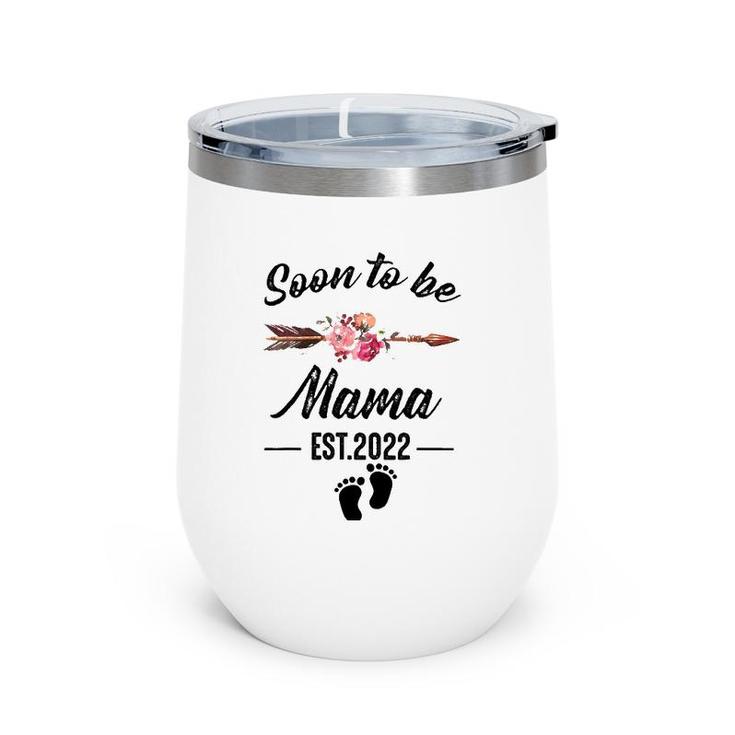 Soon To Be Mama 2022 Mother's Day For New Mama Wine Tumbler