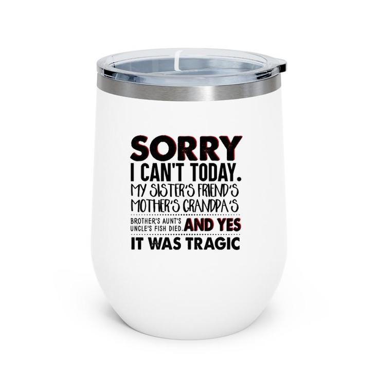 Sorry I Can't Today My Sister's Friend's Mother's Grandma's Wine Tumbler